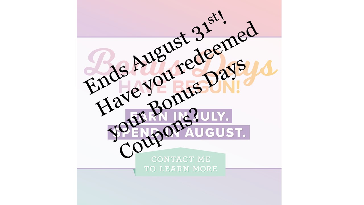 Have you redeemed your Bonus Days Coupons?