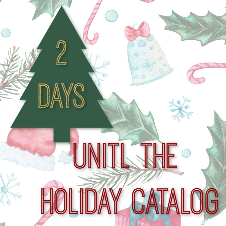 2 Days til catalog&nbsp;time!