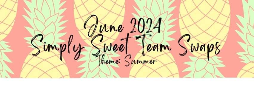 June 2024 Team Swaps Theme: Summer